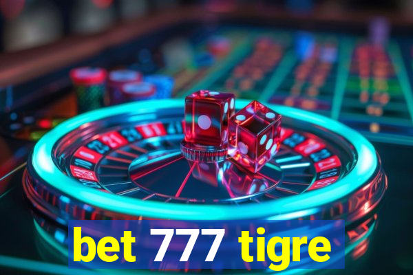 bet 777 tigre